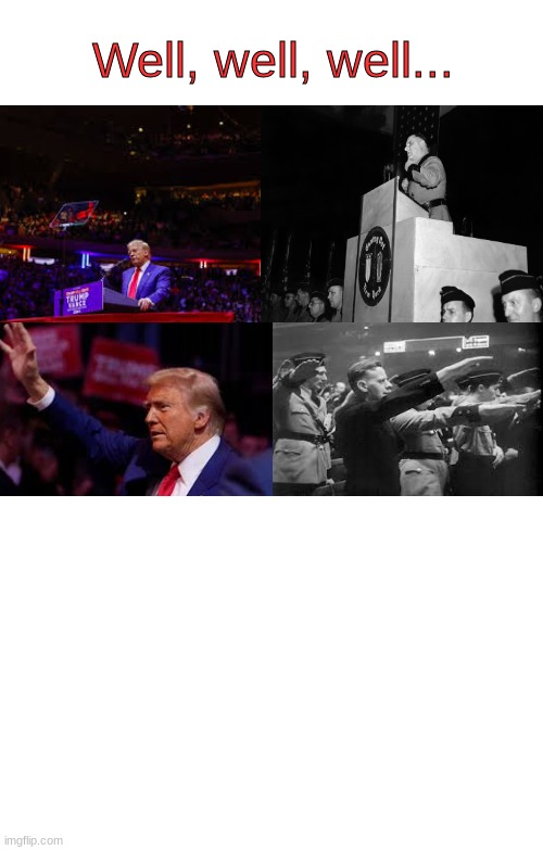 Learn from history... | Well, well, well... | image tagged in american nazi,nazi,madison square garden,trump,rally | made w/ Imgflip meme maker