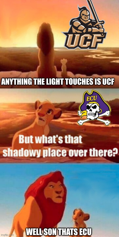 UCF Knights meme | ANYTHING THE LIGHT TOUCHES IS UCF; WELL SON THATS ECU | image tagged in memes,simba shadowy place | made w/ Imgflip meme maker