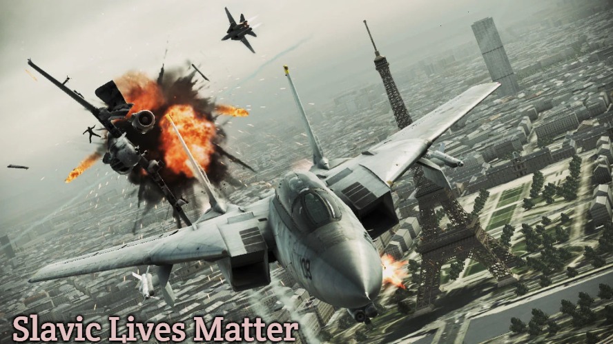 Ace Combat: Assault Horizon | Slavic Lives Matter | image tagged in ace combat assault horizon,slavic,slavic ace combat | made w/ Imgflip meme maker