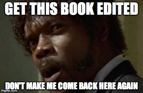 Samuel Jackson Glance | GET THIS BOOK EDITED DON'T MAKE ME COME BACK HERE AGAIN | image tagged in memes,samuel jackson glance | made w/ Imgflip meme maker