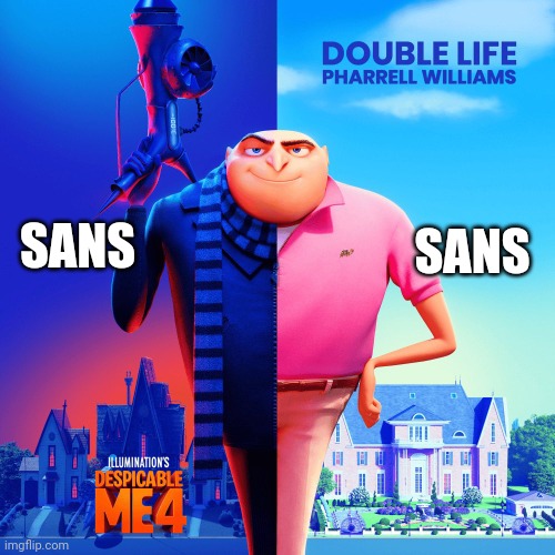 Double Life | SANS; SANS | image tagged in double life,undertale,sans,sans undertale,despicable me | made w/ Imgflip meme maker