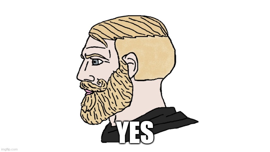 chad yes | YES | image tagged in chad yes | made w/ Imgflip meme maker