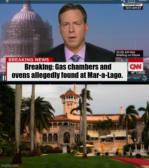 See? SEE?!? Kammy is RIGHT!!! | Breaking: Gas chambers and ovens allegedly found at Mar-a-Lago. | image tagged in cnn breaking news template,trump's mar-a-lago | made w/ Imgflip meme maker