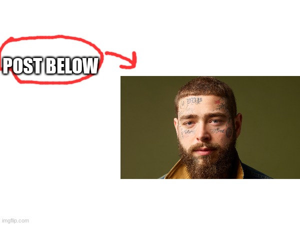 POST BELOW | made w/ Imgflip meme maker