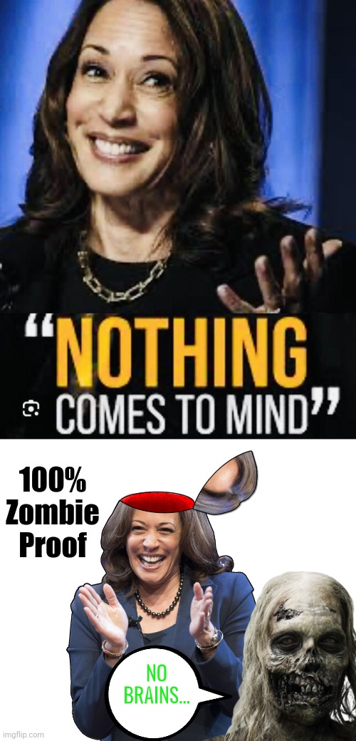 Hibama is brainless | 100% Zombie Proof; NO BRAINS... | image tagged in kamala - zombie proof | made w/ Imgflip meme maker