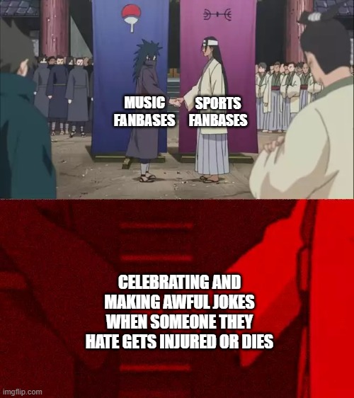 And of course Twitter allows it all to happen | SPORTS FANBASES; MUSIC FANBASES; CELEBRATING AND MAKING AWFUL JOKES WHEN SOMEONE THEY HATE GETS INJURED OR DIES | image tagged in naruto handshake meme template,music,sports,fanbases | made w/ Imgflip meme maker