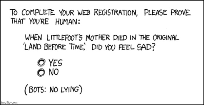 "They'd use that Futurama episode with Fry's dog, but even spambots cry at that." | image tagged in captcha,registration,the land before time,futurama,sad,crying | made w/ Imgflip meme maker