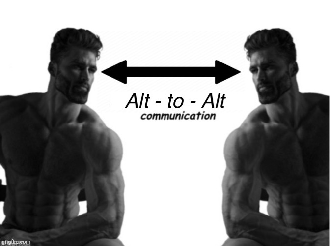 Alt to alt communication | image tagged in alt to alt communication | made w/ Imgflip meme maker