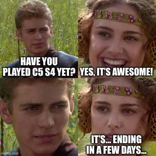 C5S4 IS ENDING SOON! GET READY FOR REMIX!!! | HAVE YOU PLAYED C5 S4 YET? YES, IT’S AWESOME! IT’S… ENDING IN A FEW DAYS… | image tagged in anakin padme 4 panel,fortnite,fortnite meme,fortnite challenge,fortnite bush | made w/ Imgflip meme maker