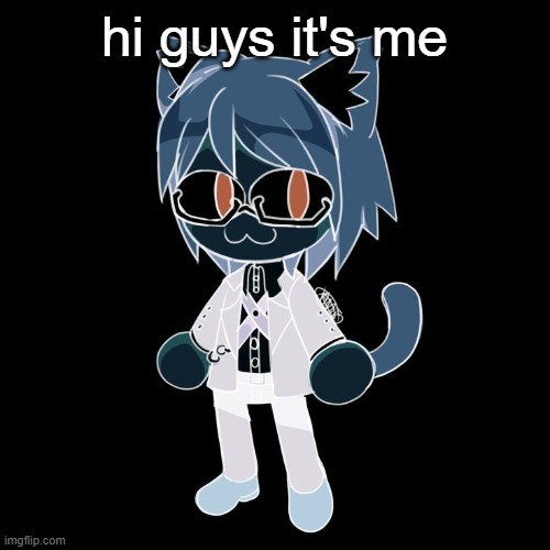 Byakannyuuu | hi guys it's me | image tagged in byakannyuuu | made w/ Imgflip meme maker