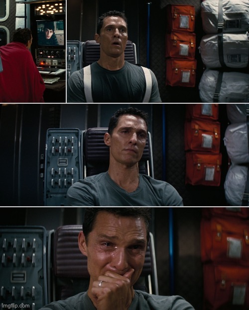 Interstellar crying Matthew McConaughey | image tagged in interstellar crying matthew mcconaughey | made w/ Imgflip meme maker