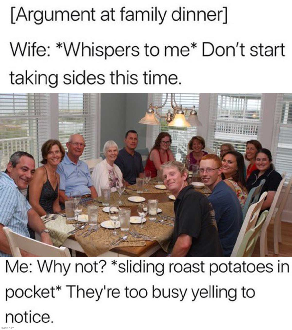 Taking sides | image tagged in white family welcomes you back at dinner table | made w/ Imgflip meme maker