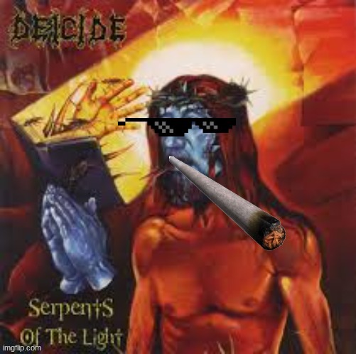 deicide weed | image tagged in deicide weed | made w/ Imgflip meme maker