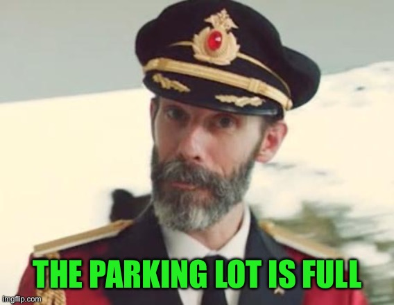 Captain Obvious | THE PARKING LOT IS FULL | image tagged in captain obvious | made w/ Imgflip meme maker