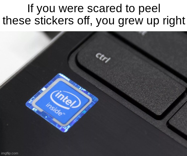 I'd always think they were part of the computer | If you were scared to peel these stickers off, you grew up right | image tagged in computer,nostalgia,childhood,growing up | made w/ Imgflip meme maker