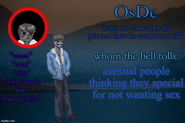 OsDe announcement template | asexual people thinking they special for not wanting sex | image tagged in osde announcement template | made w/ Imgflip meme maker