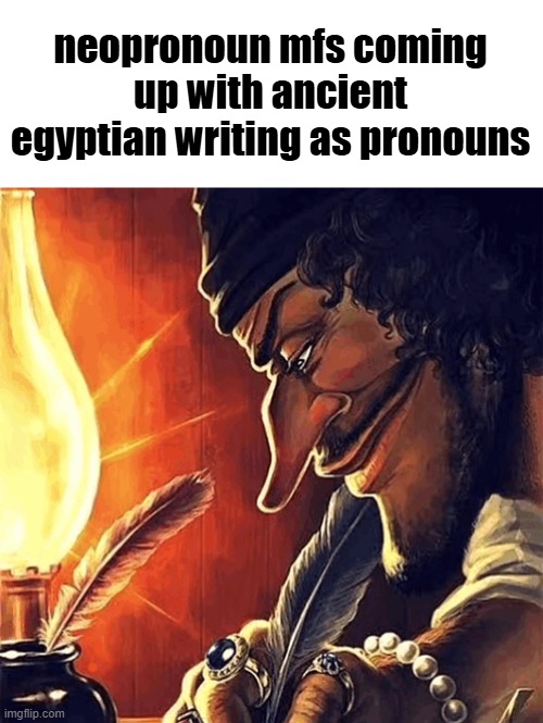 blackbeard writing | neopronoun mfs coming up with ancient egyptian writing as pronouns | image tagged in blackbeard writing | made w/ Imgflip meme maker