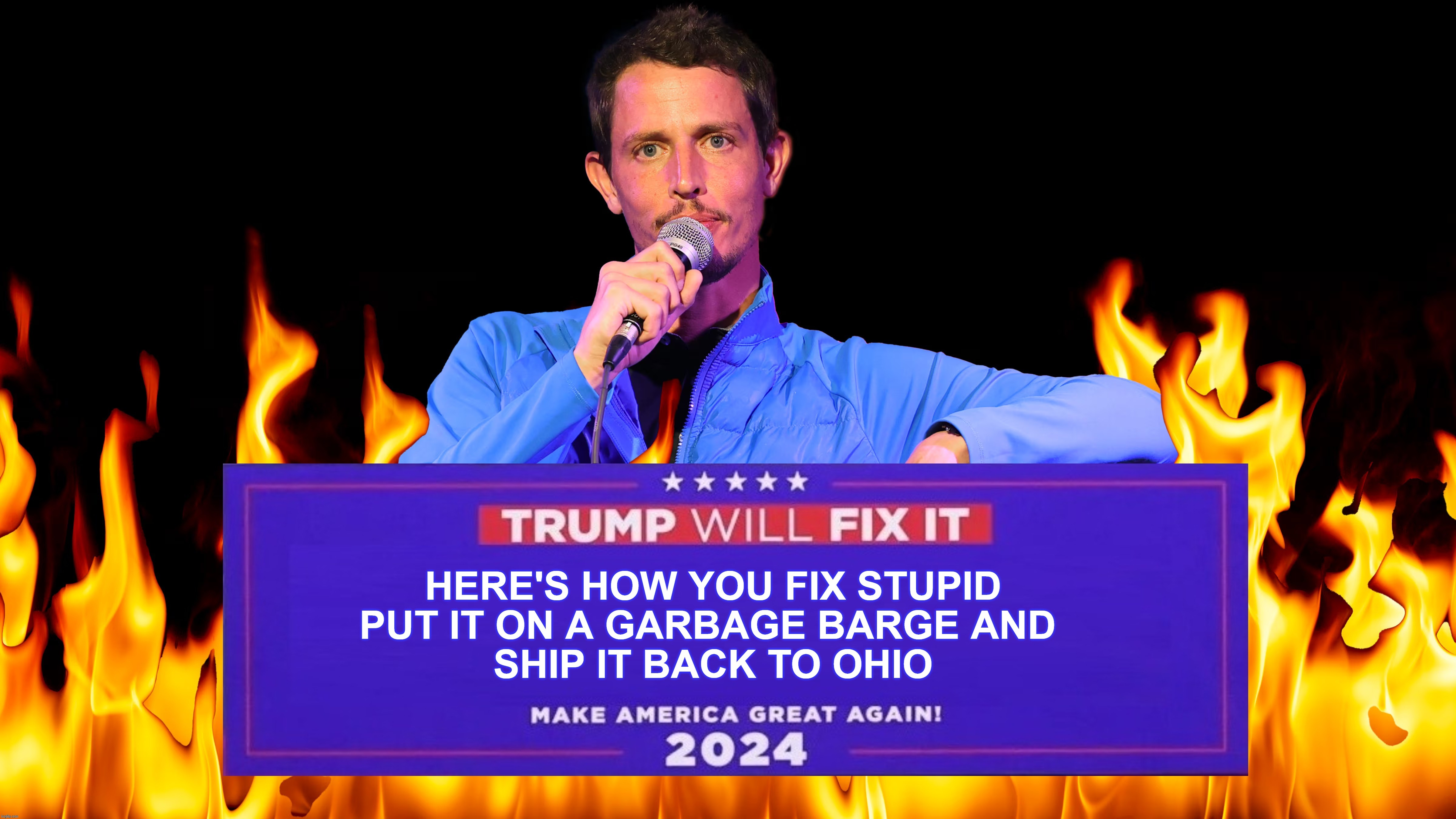 Here's how you fix STUPID. | image tagged in fixing stupid,tony hinchcliffe,you are not a clown you are the entire circus,full retard,insane clown posse,why am i in hell | made w/ Imgflip meme maker