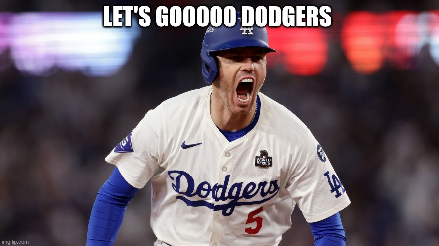 dodgers | LET'S GOOOOO DODGERS | image tagged in dodgers | made w/ Imgflip meme maker