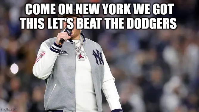 COME ON NEW YORK WE GOT THIS LET'S BEAT THE DODGERS | made w/ Imgflip meme maker