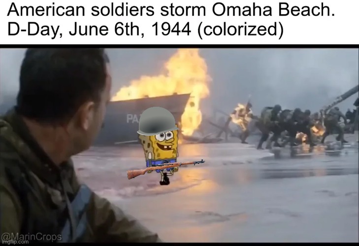 D DAy | image tagged in ww2,spongebob,spongebob squarepants | made w/ Imgflip meme maker