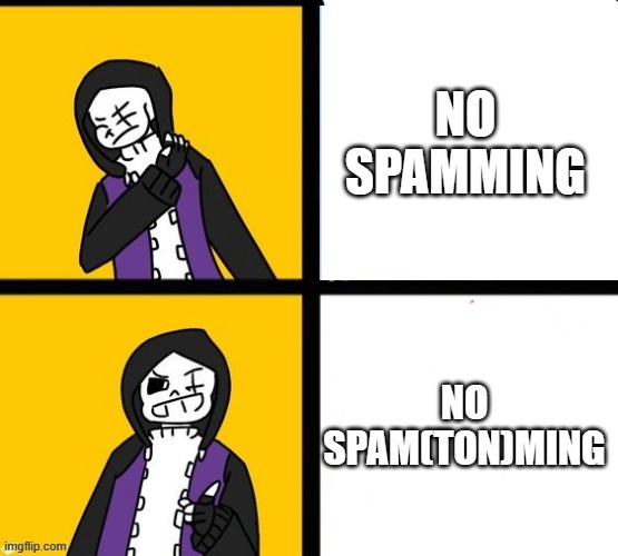 No Spam(ton)ming | NO SPAMMING; NO SPAM(TON)MING | image tagged in epic sans hotline bling,no spam ton ming,roflmaooooooo | made w/ Imgflip meme maker