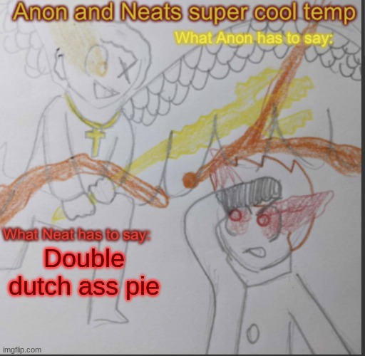 -James Morgan "Jimmy" Mcgill | Double dutch ass pie | image tagged in anon and neats super cool shared temp | made w/ Imgflip meme maker