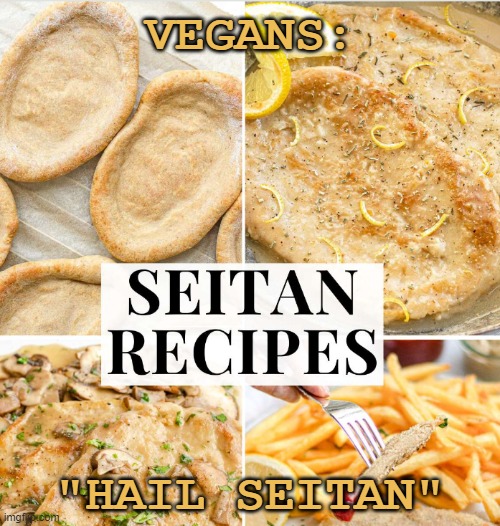 Not for Celiacs, but so delicious | VEGANS:; "HAIL SEITAN" | image tagged in food,wheat,vegetarian,vegan,yum | made w/ Imgflip meme maker