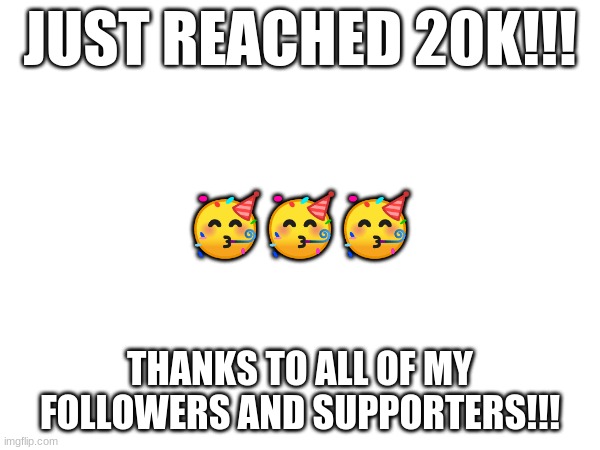 thank you thank you very much! | JUST REACHED 20K!!! 🥳🥳🥳; THANKS TO ALL OF MY FOLLOWERS AND SUPPORTERS!!! | image tagged in thank you,followers,points,20k | made w/ Imgflip meme maker