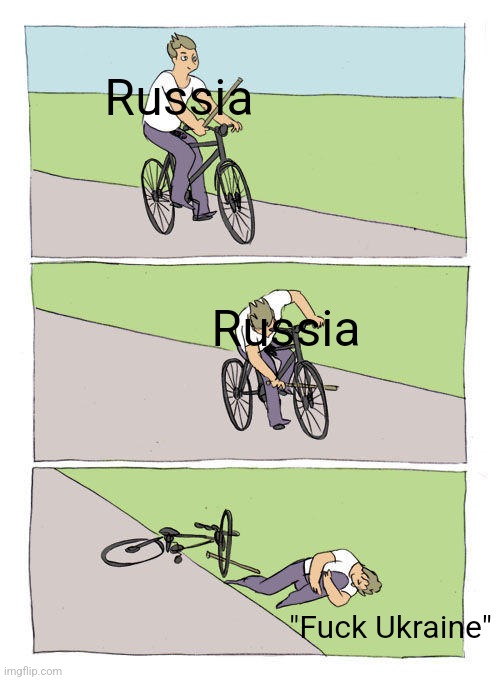 Bike Fall Meme | Russia; Russia; "Fuck Ukraine" | image tagged in memes,bike fall | made w/ Imgflip meme maker