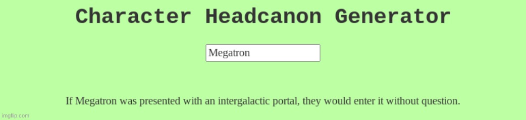 i love headcanon generators on perchance | image tagged in megatron | made w/ Imgflip meme maker