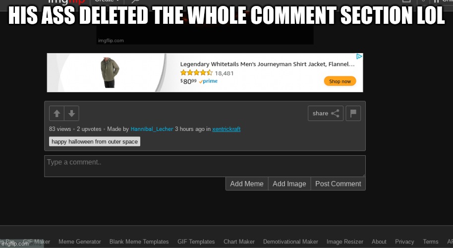 HIS ASS DELETED THE WHOLE COMMENT SECTION LOL | made w/ Imgflip meme maker