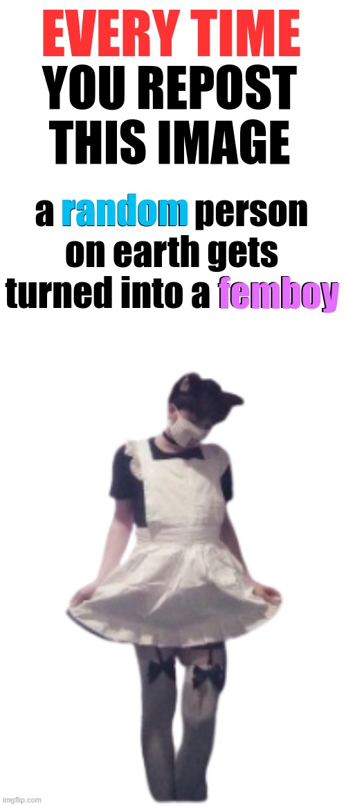 i choose @aymy | image tagged in every time you repost this image someone turns to femboy | made w/ Imgflip meme maker