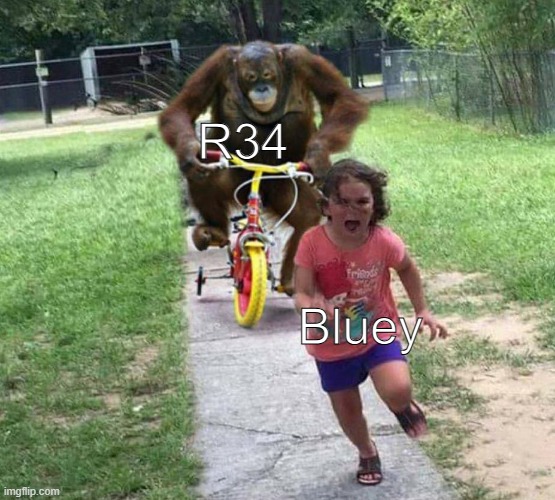 I Can Tell You Three Reasons Why I Hate R34 Of Bluey 1.They're A Minor. 2.They're Not A Adult. Or 3. THEY'RE A KID!!! | R34; Bluey | image tagged in run | made w/ Imgflip meme maker