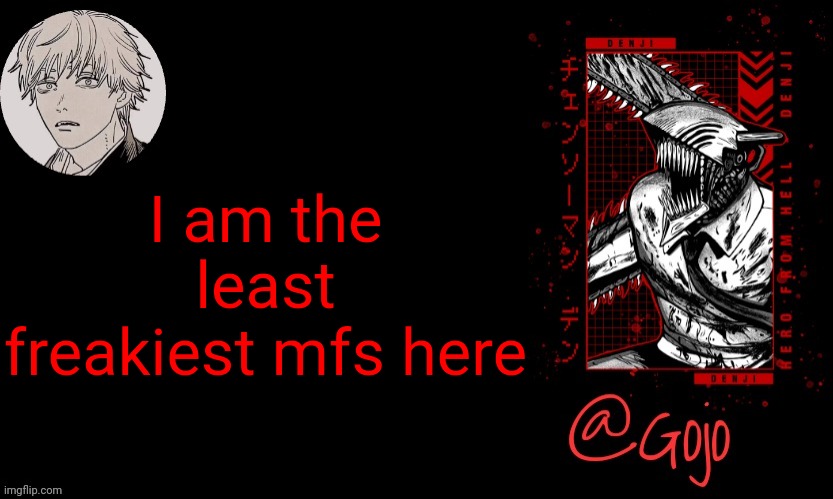 Tfym check my recent comments?? | I am the least freakiest mfs here | image tagged in gojo announcement template v6 | made w/ Imgflip meme maker