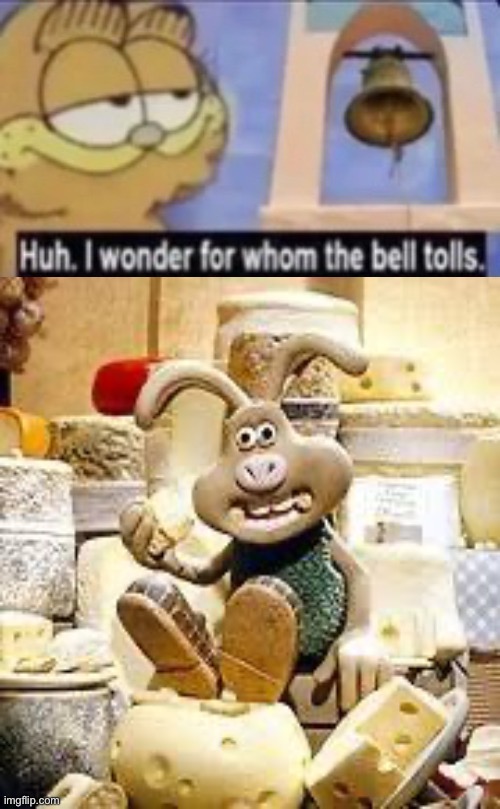 Huh. I wonder for whom the bell tolls. | image tagged in huh i wonder for whom the bell tolls | made w/ Imgflip meme maker