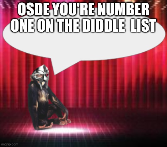 ChimpTheDoom Announcement Temp | OSDE YOU'RE NUMBER ONE ON THE DIDDLE  LIST | image tagged in chimpthedoom announcement temp | made w/ Imgflip meme maker