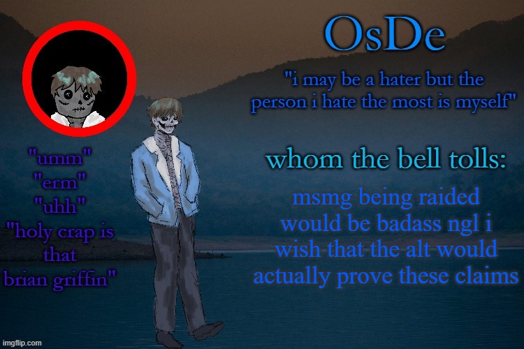 OsDe announcement template | msmg being raided would be badass ngl i wish that the alt would actually prove these claims | image tagged in osde announcement template | made w/ Imgflip meme maker