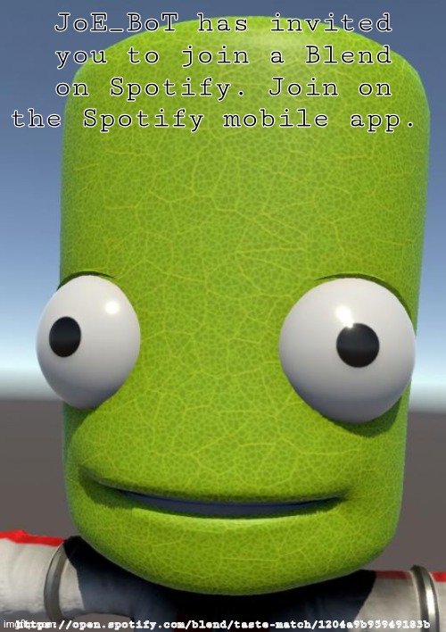 JoE_BoT has invited you to join a Blendhttps://open.spotify.com/blend/taste-match/1204a9b95949183b | JoE_BoT has invited you to join a Blend on Spotify. Join on the Spotify mobile app. https://open.spotify.com/blend/taste-match/1204a9b95949183b | image tagged in photosynthesis | made w/ Imgflip meme maker