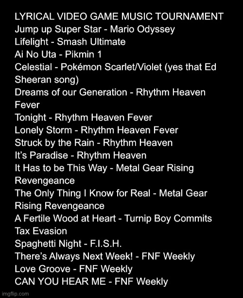 I wanna do what Vik did last night but specifically with lyrical VGM, request songs that aren’t on here | made w/ Imgflip meme maker