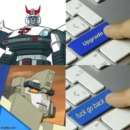 NOT LIKE THAT! | image tagged in transformers | made w/ Imgflip meme maker