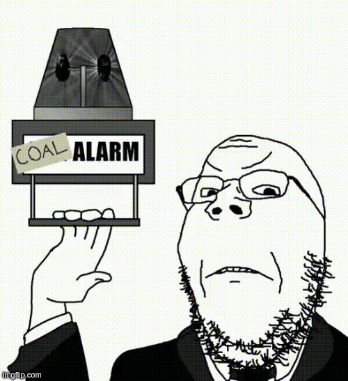 Coal Alarm (Non-gif) Version | image tagged in coal alarm non-gif version | made w/ Imgflip meme maker