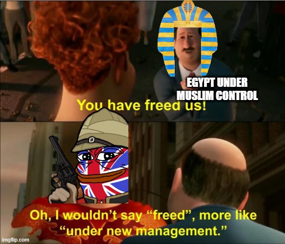 19th C Egypt | EGYPT UNDER MUSLIM CONTROL | image tagged in under new management | made w/ Imgflip meme maker