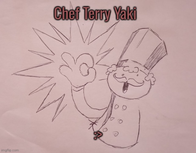 Chef Terry Yaki (Request from Rotisserie ) | Chef Terry Yaki; :> | image tagged in chef terry yaki | made w/ Imgflip meme maker