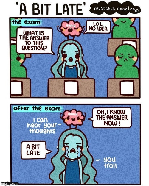 A bit late | image tagged in exam,exams,comics,comics/cartoons,answers,answer | made w/ Imgflip meme maker