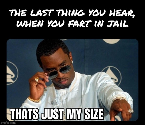 Diddy sized | image tagged in p diddy,diddy,jail,fart | made w/ Imgflip meme maker