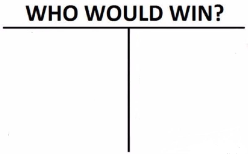 who would win Blank Meme Template