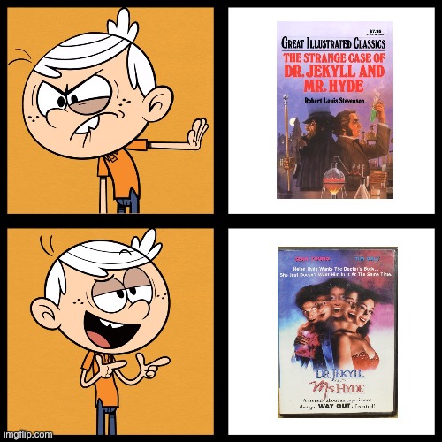 L. Prefers D. J. A. Ms. Hyde Over D. J. A. Mr. Hyde | image tagged in lincoln loud,happy halloween,the loud house,nickelodeon,hbo,pretty girl | made w/ Imgflip meme maker