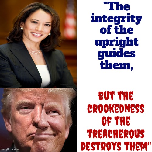 If He's Such A Great Guy Why Does EVERYONE That Actually Knows Him ALWAYS Have To Lie For Him? | "The integrity of the upright guides them, but the crookedness of the treacherous destroys them" | image tagged in memes,drake hotline bling,trump lies,trump is a convicted felon,lock him up,maga | made w/ Imgflip meme maker