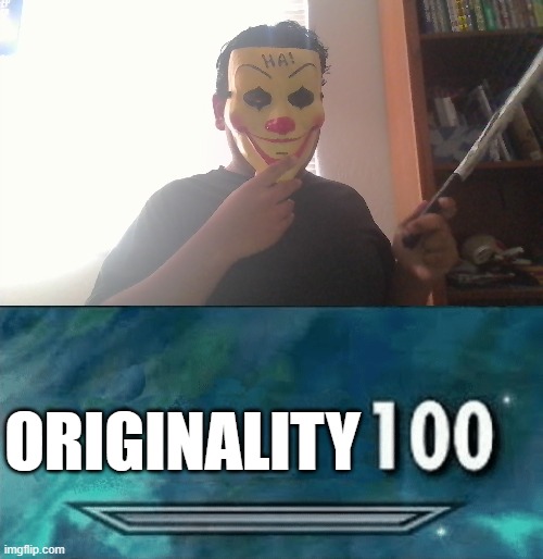 welp... here 'ya go | ORIGINALITY | image tagged in skyrim skill meme | made w/ Imgflip meme maker